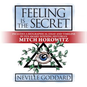 Feeling is The Secret, Neville Goddard