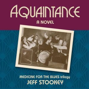 Acquaintance (Medicine for the Blues Trilogy), Jeff Stookey