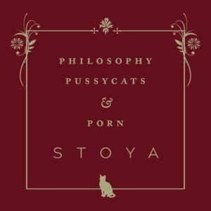 Philosophy, Pussycats,  Porn, Stoya