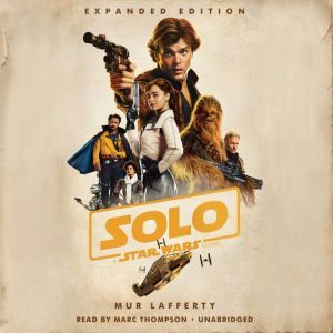 Solo A Star Wars Story Expanded Edi..., Mur Lafferty