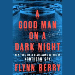 A Good Man on a Dark Night, Flynn Berry