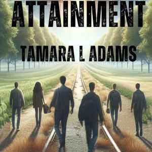 Attainment, Tamara L Adams