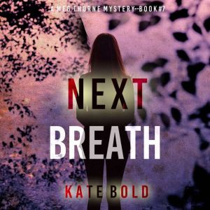 Next Breath A Meg Thorne Suspense Th..., Kate Bold