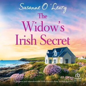 The Widow's Irish Secret: A gorgeous and unputdownable Irish romance about second chances