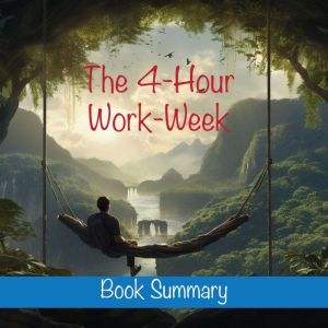 The 4Hour Workweek Book Summary A..., Briefly Summaries