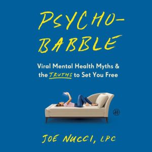 Psychobabble: Viral Mental Health Myths & the Truths to Set You Free