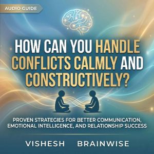 How Can You Handle Conflicts Calmly a..., vishesh kakar