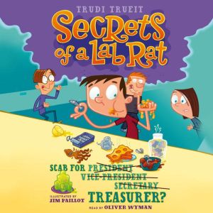 Scab For Treasurer? Secrets of a Lab..., Trudi Strain Trueit