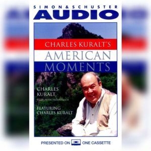 Charles Kuralts American Moments, Charles Kuralt