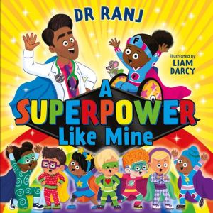 A Superpower Like Mine, Dr. Ranj Singh