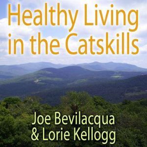 Healthy Living in the Catskills, Joe Bevilacqua