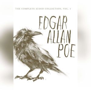 Edgar Allan Poe The Complete Audio Collection, Vol. 1, Edgar Allan Poe
