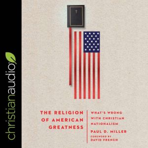 The Religion of American Greatness, Paul D. Miller