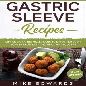 Gastric Sleeve Recipes Simple Bariat..., Mike Edwards