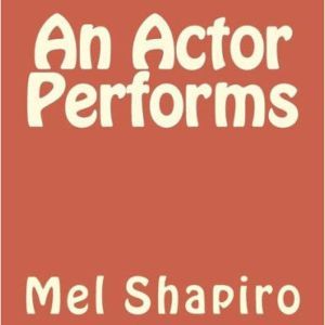 An Actor Performs, Mel Shapiro