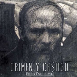 Crimen y Castigo, Fedor Dostoievski