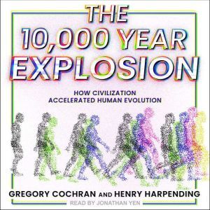 The 10,000 Year Explosion, Gregory Cochran