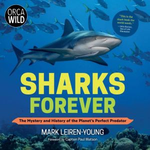 Sharks Forever: The Mystery and History of the Planet's Perfect Predator