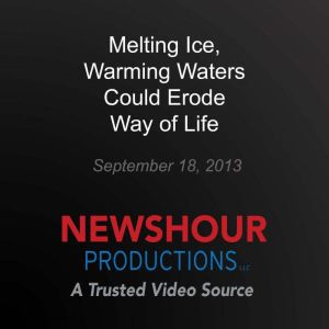 Melting Ice, Warming Waters Could Ero..., PBS NewsHour