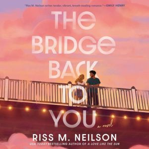 The Bridge Back to You, Riss M. Neilson