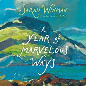 A Year of Marvelous Ways, Sarah Winman
