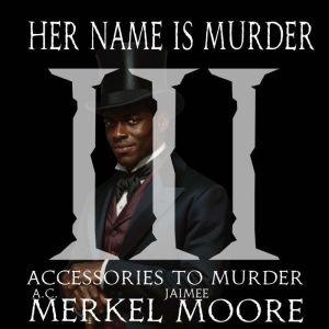 Accessories to Murder: Her Name Is Murder III