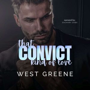 That Convict Kind of Love, West Greene