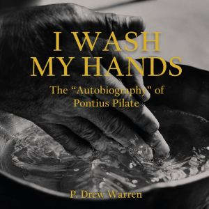 I Wash My Hands The Autobiography ..., P. Drew Warren