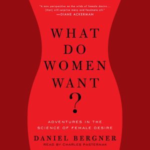 What Do Women Want?, Daniel Bergner