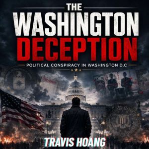THE WASHINGTON DECEPTION, Travis Hoang