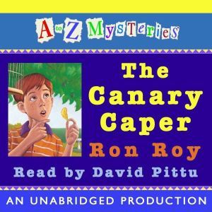A to Z Mysteries The Canary Caper, Ron Roy