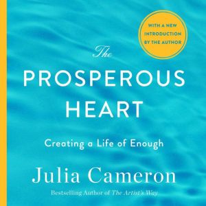 The Prosperous Heart: Creating a Life of Enough