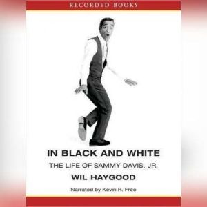 In Black and White: The Life of Sammy Davis, Jr., Wil Haygood