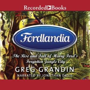 Fordlandia, Greg Grandin