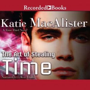 The Art of Stealing Time, Katie MacAlister