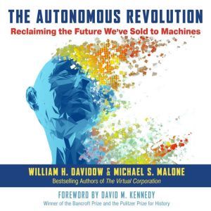 The Autonomous Revolution, William H. Davidow