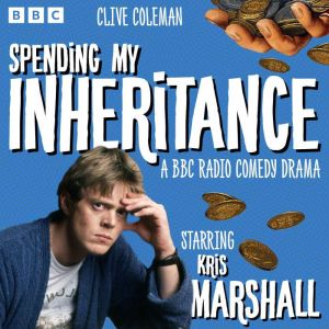 Spending My Inheritance: A BBC Radio Comedy Drama