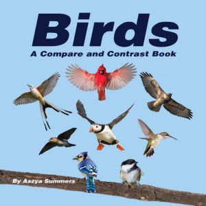 Birds A Compare and Contrast Book, Aszya Summers