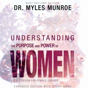 Understanding the Purpose and Power o..., Myles Munroe