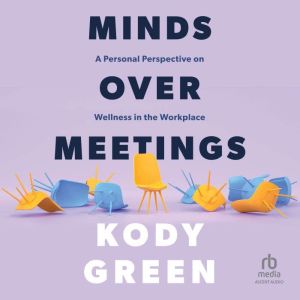 Minds Over Meetings: A Personal Perspective on Wellness in the Workplace