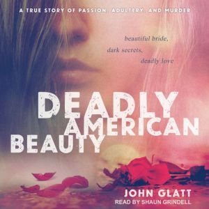 Deadly American Beauty, John Glatt