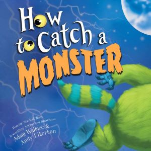 How to Catch a Monster, Adam Wallace