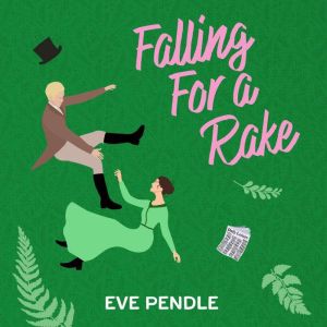 Falling for a Rake, Eve Pendle
