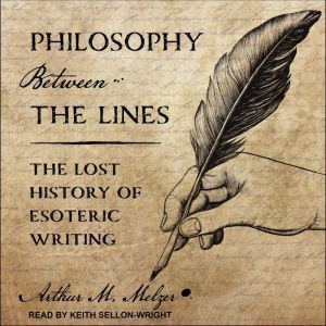 Philosophy Between the Lines, Arthur M. Melzer