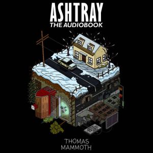 Ashtray: The Audiobook