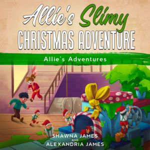 Allies Slimy Christmas Adventure, Shawna James