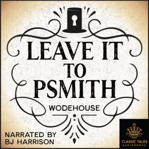 Leave It to Psmith Classic Tales Edi..., P.G. Wodehouse