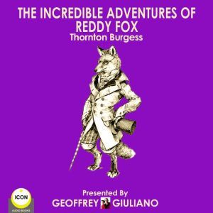 The Incredible Adventures Of Reddy Fo..., Thornton Burgess