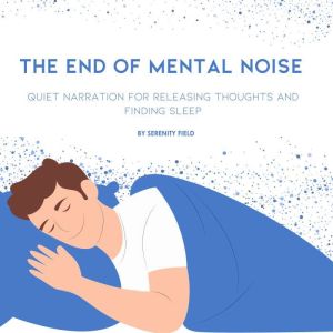 The End of Mental Noise, Serenity Field