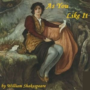 As You Like It: A Dramatic Enactment